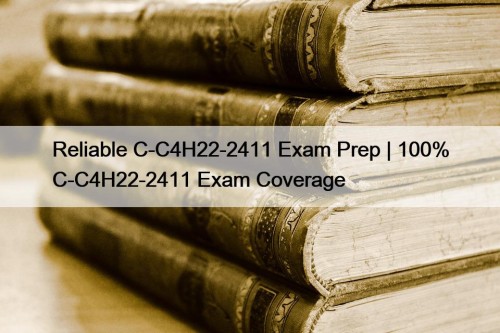 Reliable C-C4H22-2411 Exam Prep | 100% C-C4H22-2411 Exam ...