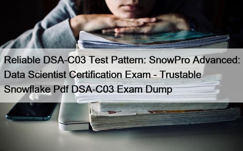Reliable DSA-C03 Test Pattern: SnowPro Advanced: Data Scientist ...